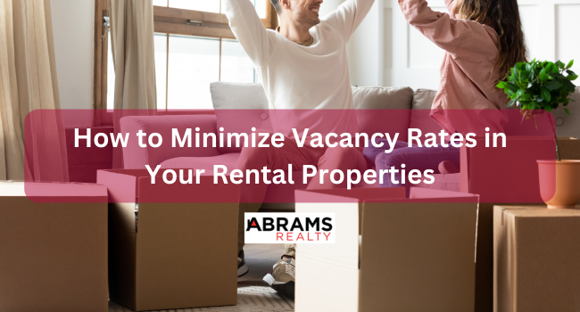 How to Minimize Vacancy Rates in Your Rental Properties